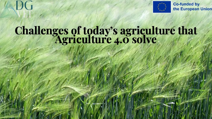 Module 3: “Challenges of today’s agriculture that Agriculture 4.0 solve”